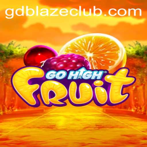 Explore the Thrilling World of GoHighFruit: The Ultimate GD BLAZE Experience