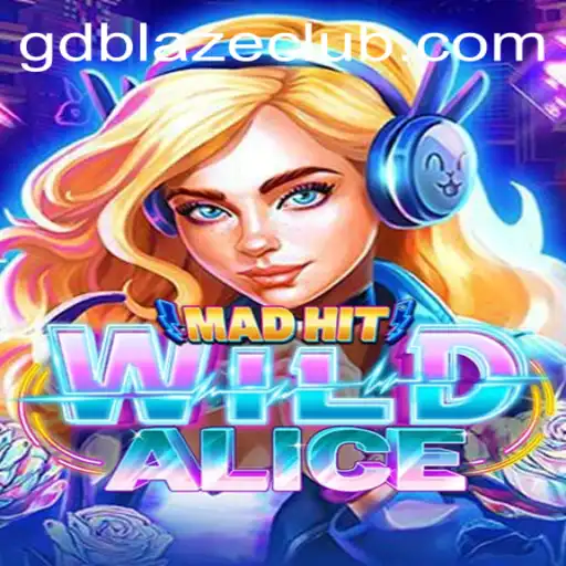 MadHitWildAlice: The Gaming Phenomenon Featuring GD BLAZE